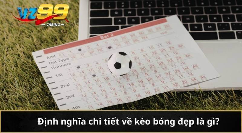 Định nghĩa chi tiết về kèo bóng đẹp là gì?