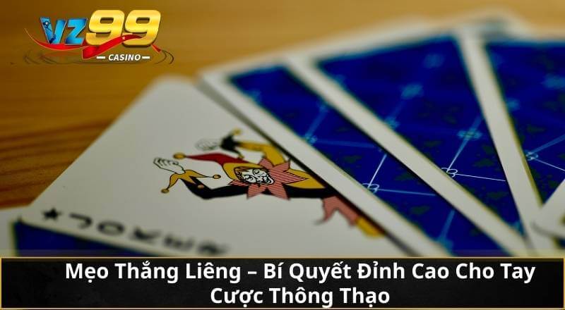 Mẹo Thắng Liêng – Bí Quyết Đỉnh Cao Cho Tay Cược Thông Thạo