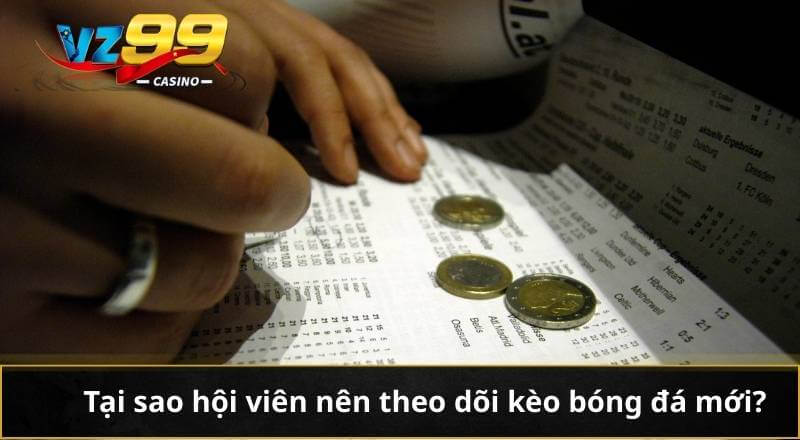 Tại sao hội viên nên theo dõi kèo bóng đá mới?