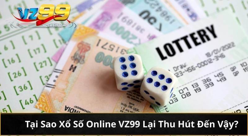 Tại Sao Xổ Số Online VZ99 Lại Thu Hút Đến Vậy?